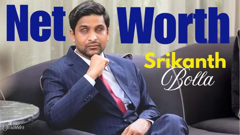 Srikanth Bolla Net Worth, visually impaired entrepreneur, founder of Bollant Industries